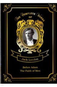 Before Adam and The Faith of Men / London Jack