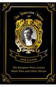 The Kempton-Wace Letters and Moon-Face and Other Stories / London Jack