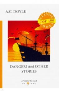 Danger! And Other Stories / Doyle Arthur Conan