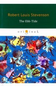 The Ebb-Tide / Stevenson Robert Louis