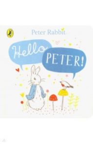 Peter Rabbit. Hello Peter! / Potter Beatrix