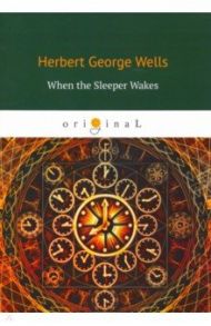 When the Sleeper Wakes / Wells Herbert George