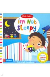 I'm Not Sleepy. Helping Toddlers Go to Sleep