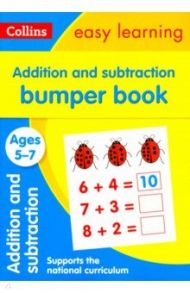 Addition & Subtraction Bumper Book. Ages 5-7 / Thompsom Brad