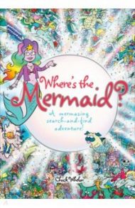 Where's the Mermaid: A Mermazing Search-and-Find / Whelon Chuck