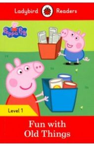 Peppa Pig: Fun with Old Things (PB) +downloadable audio / Degnan-Veness Coleen