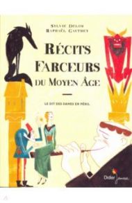 Recits farceurs du Moyen Age / Delom Sylvia