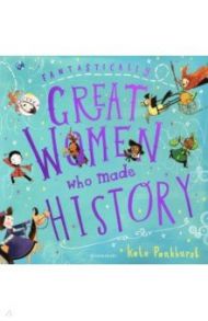 Fantastically Great Women Who Made History / Pankhurst Kate