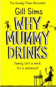 Why Mummy Drinks / Sims Gill