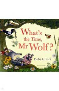 What's the Time, Mr Wolf? / Gliori Debi