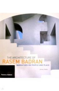 The Architecture of Rasem Badran. Narratives on People and Place / Steele James