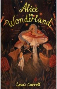 Alice's Adventures in Wonderland.  Through the Looking Glass / Carroll Lewis