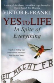 Yes To Life In Spite of Everything / Frankl Viktor E.