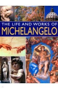 The Life and Works of Michelangelo / Ormiston Rosalind