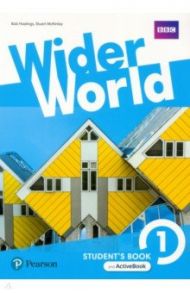 Wider World. Level 1. Student's Book and ActiveBook / Hastings Bob, McKinlay Stuart