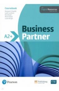 Business Partner. A2+. Coursebook with Digital Resources / O`Keeffe Margaret, Lansford Lewis, Wright Ros