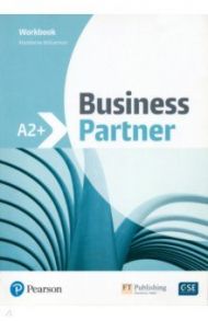 Business Partner. A2+. Workbook / Williamson Madeleine