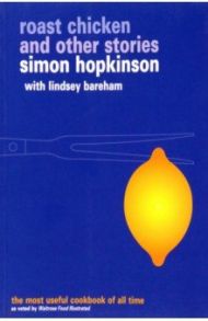 Roast Chicken and Other Stories / Hopkinson Simon, Bareham Lindsey