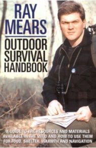 Ray Mears Outdoor Survival Handbook / Mears Ray