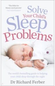 Solve Your Child's Sleep Problems / Ferber Richard