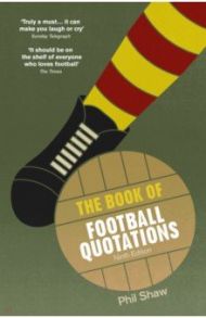 The Book of Football Quotations / Shaw Phil