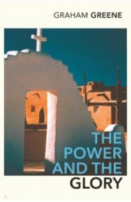 The Power and the Glory / Greene Graham