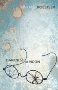 Darkness at Noon / Koestler Arthur