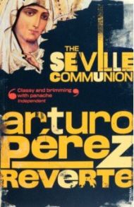 The Seville Communion / Perez-Reverte Arturo