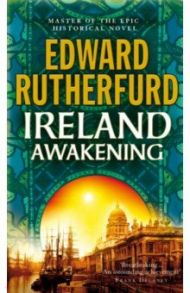 Ireland. Awakening / Rutherfurd Edward