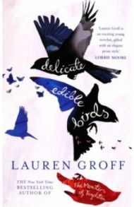 Delicate Edible Birds / Groff Lauren