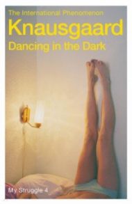 Dancing in the Dark / Knausgaard Karl Ove