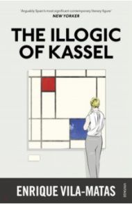 The Illogic of Kassel / Vila-Matas Enrique