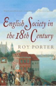 English Society in the Eighteenth Century / Porter Roy