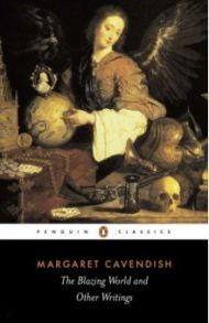 The Blazing World and Other Writings / Cavendish Margaret