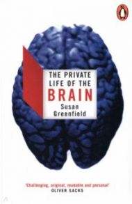 The Private Life of the Brain / Greenfield Susan