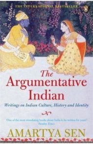 The Argumentative Indian. Writings on Indian History, Culture and Identity / Sen Amartya