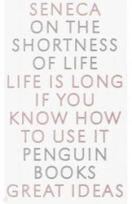 On the Shortness of Life / Seneca Lucius