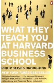 What They Teach You at Harvard Business School / Broughton Philip Delves