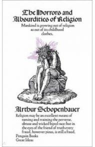 The Horrors and Absurdities of Religion / Schopenhauer Arthur