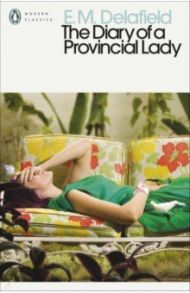 The Diary of a Provincial Lady / Delafield E. M.