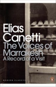 The Voices of Marrakesh. A Record of a Visit / Canetti Elias