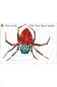 The Very Busy Spider / Carle Eric