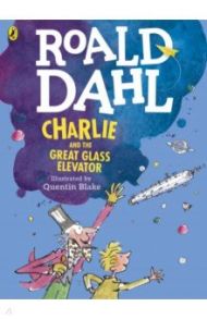 Charlie and the Great Glass Elevator / Dahl Roald