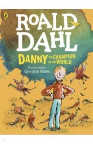 Danny, the Champion of the World / Dahl Roald