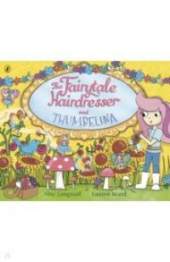 The Fairytale Hairdresser and Thumbelina / Longstaff Abie