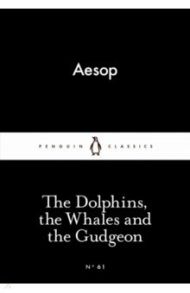 The Dolphins, the Whales and the Gudgeon / Aesop