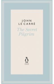 The Secret Pilgrim / Le Carre John