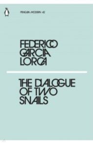 The Dialogues of Two Snails / Lorca Federico Garcia