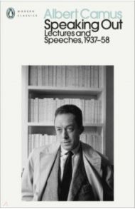 Speaking Out. Lectures and Speeches 1937-58 / Camus Albert