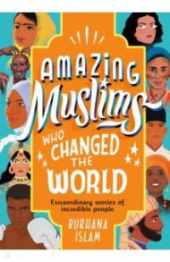 Amazing Muslims who Changed the World / Islam Burhana